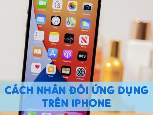 Xem Ngay: Cách nhân đôi ứng dụng trên iPhone【Mới nhất năm 2022】 | Xoanstore.vn - Thiết Kế Xinh