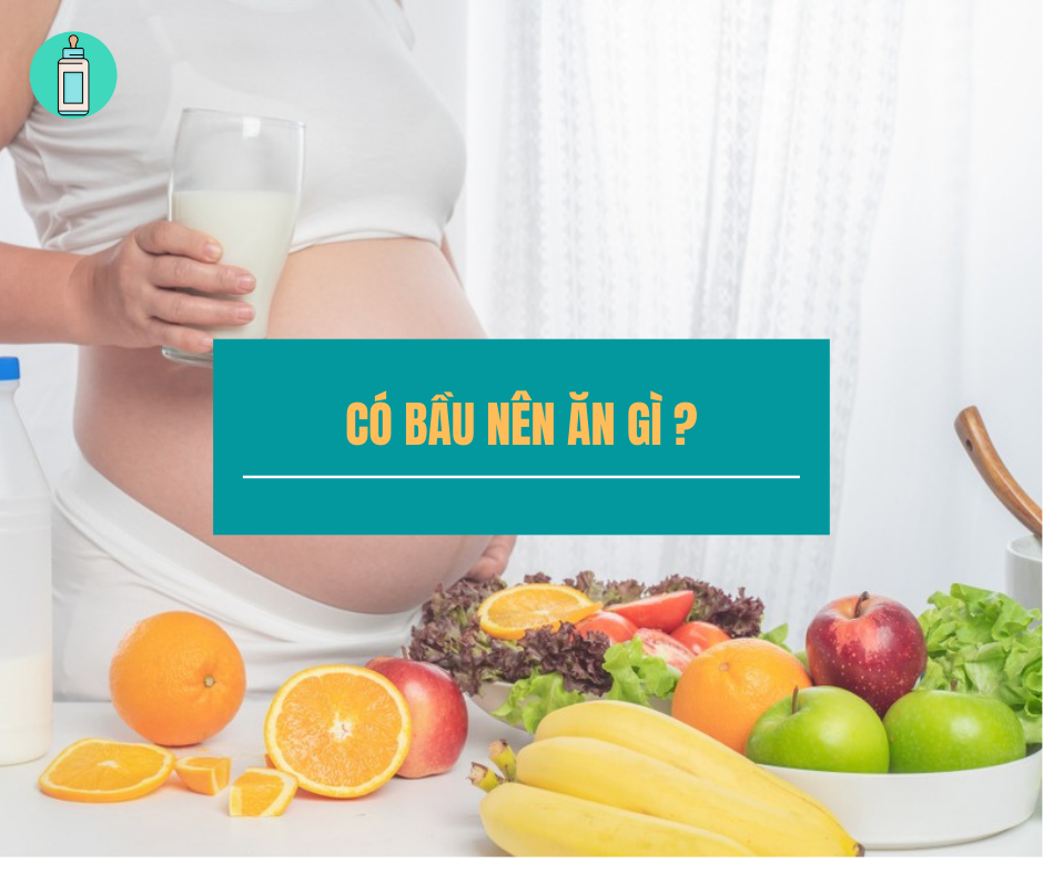 Có bầu nên ăn gì tốt cho thai nhi, con tăng cân nhanh, thông minh