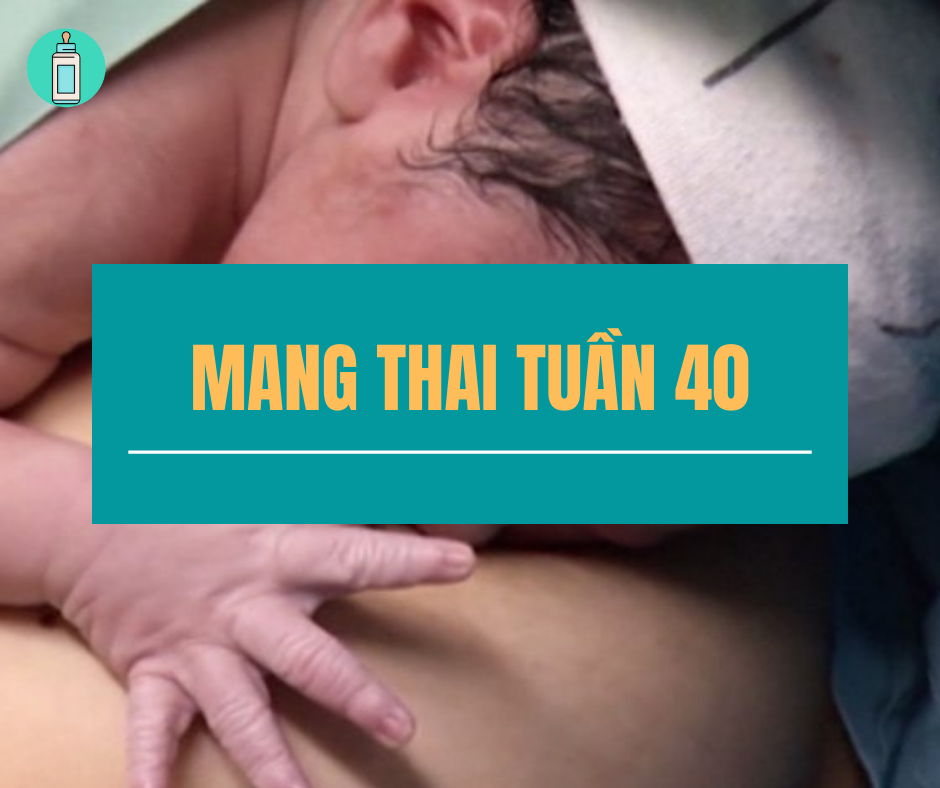 Mang thai tuần thứ 40: Thời khắc mong đợi suốt 9 tháng 10 ngày