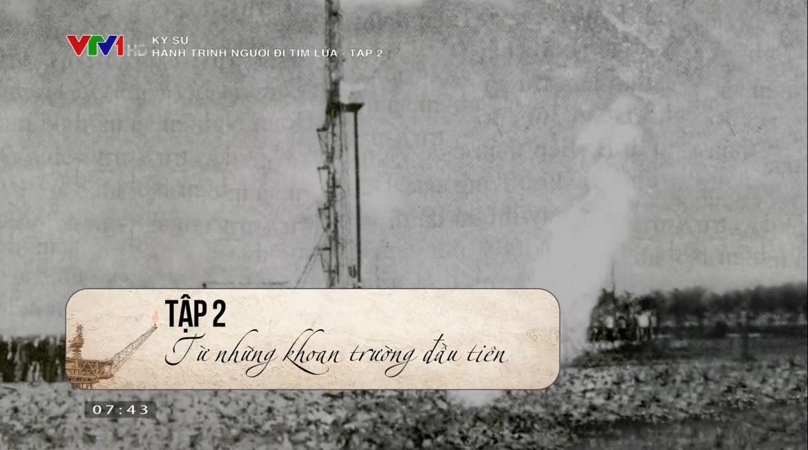 Ký sự “Hành trình Người đi tìm lửa”: Tập 2- Từ những khoan trường đầu tiên