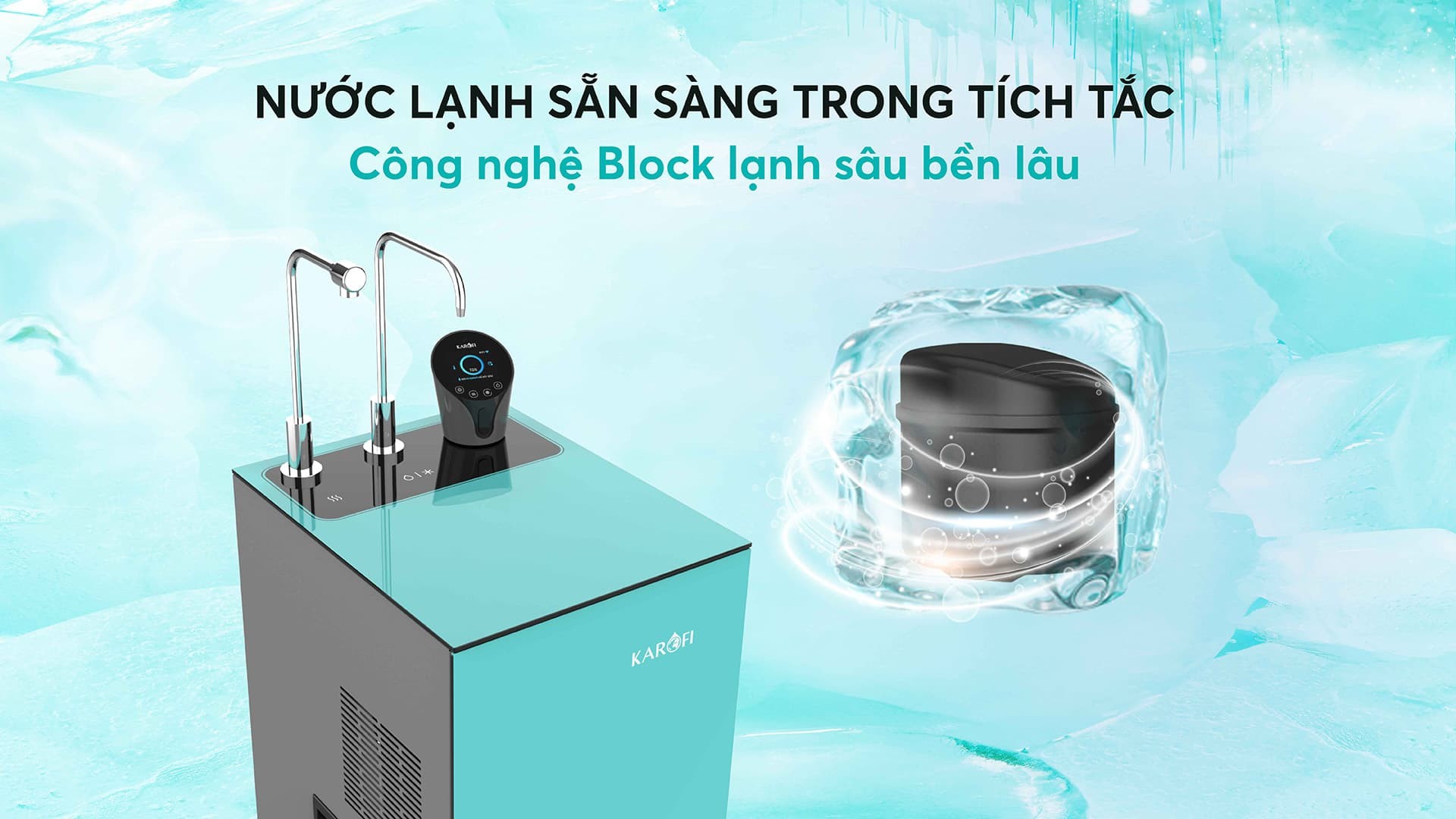 Hai chế độ Nóng nhanh siêu tốc - Lạnh sâu mát lạnh