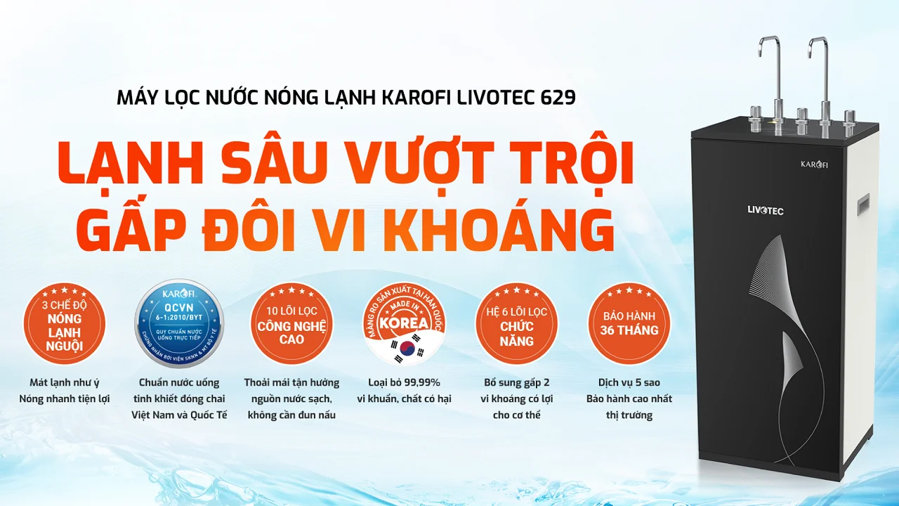 Giới thiệu máy lọc nước nóng lạnh Karofi Livotec 629