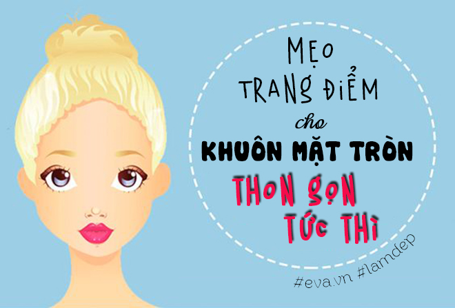 8 bí quyết trang điểm cho chị em mặt tròn trở nên thon gọn tức thì ^-^