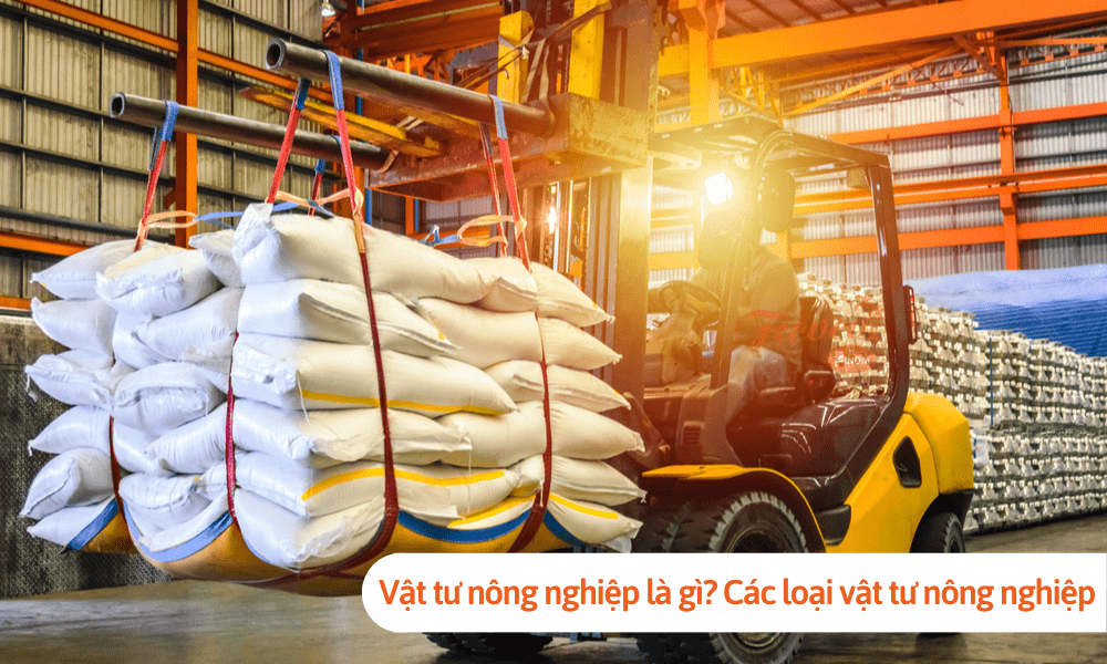 Vật tư nông nghiệp là gì? Các loại vật tư nông nghiệp mà bạn nên biết