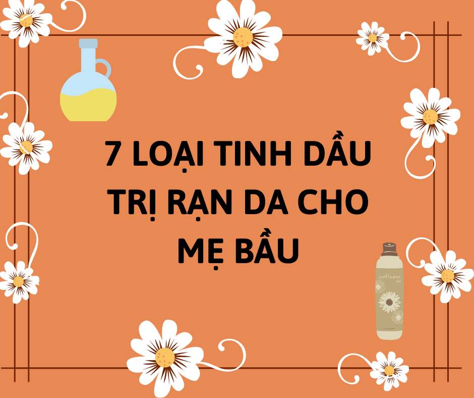 7 Loại tinh dầu tốt trị rạn cho mẹ bầu