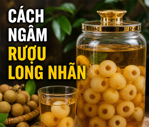 Cách ngâm rượu long nhãn