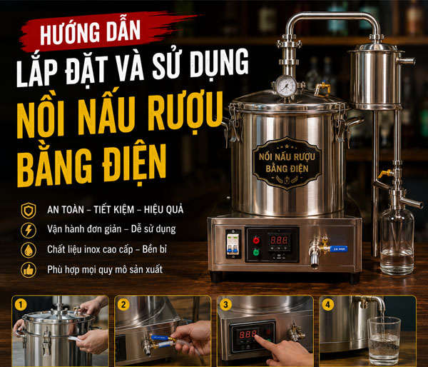 Hướng dẫn lắp đặt và sử dụng nồi nấu rượu bằng điện