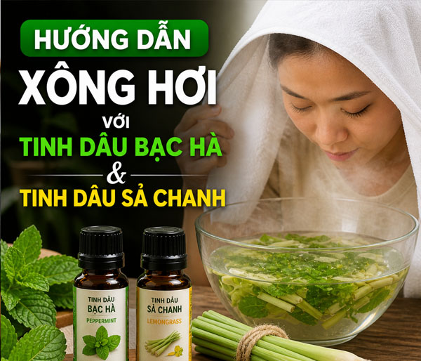 Hướng dẫn xông hơi với tinh dầu bạc hà và tinh dầu sả chanh