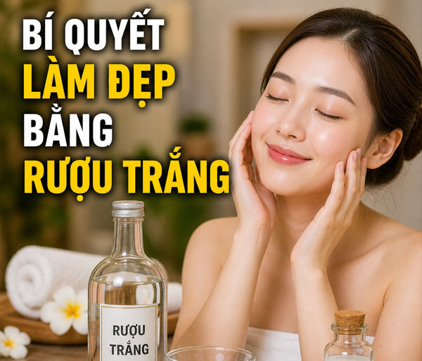 Bí quyết làm đẹp bằng rượu trắng