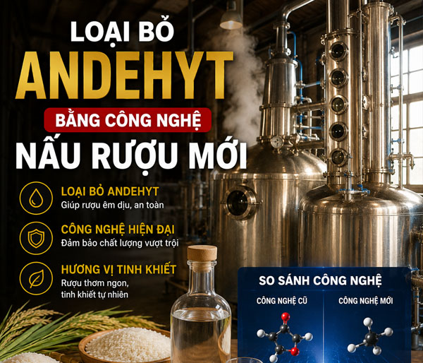 Loại bỏ Andehyt bằng công nghệ nấu rượu mới