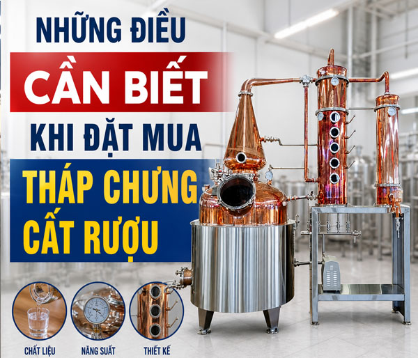 Những điều cần biết khi đặt mua tháp chưng cất rượu