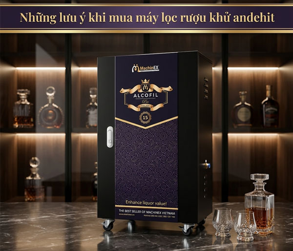 Những lưu ý trước khi mua máy lọc rượu khử Andehit