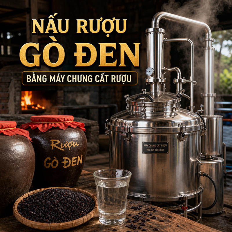 Cách nấu rượu đế gò đen bằng thiết bị chưng cất rượu