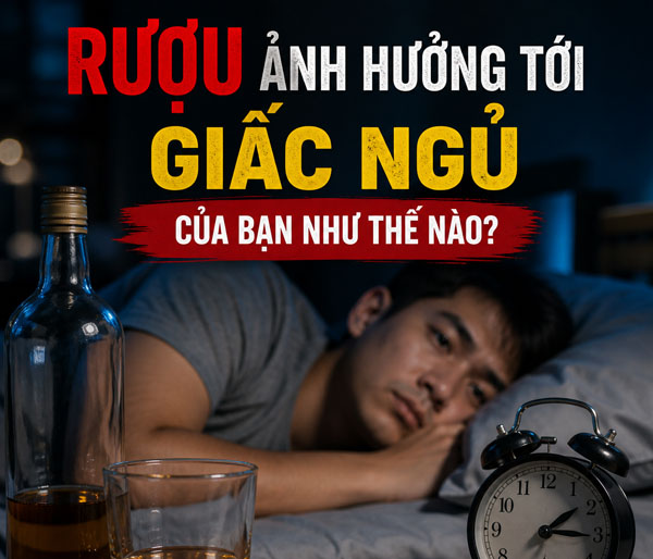 Rượu ảnh hưởng tới giấc ngủ của bạn như thế nào
