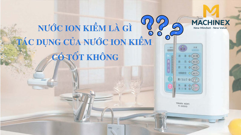Lợi ích không ngờ của nước ion kiềm đối với sức khỏe