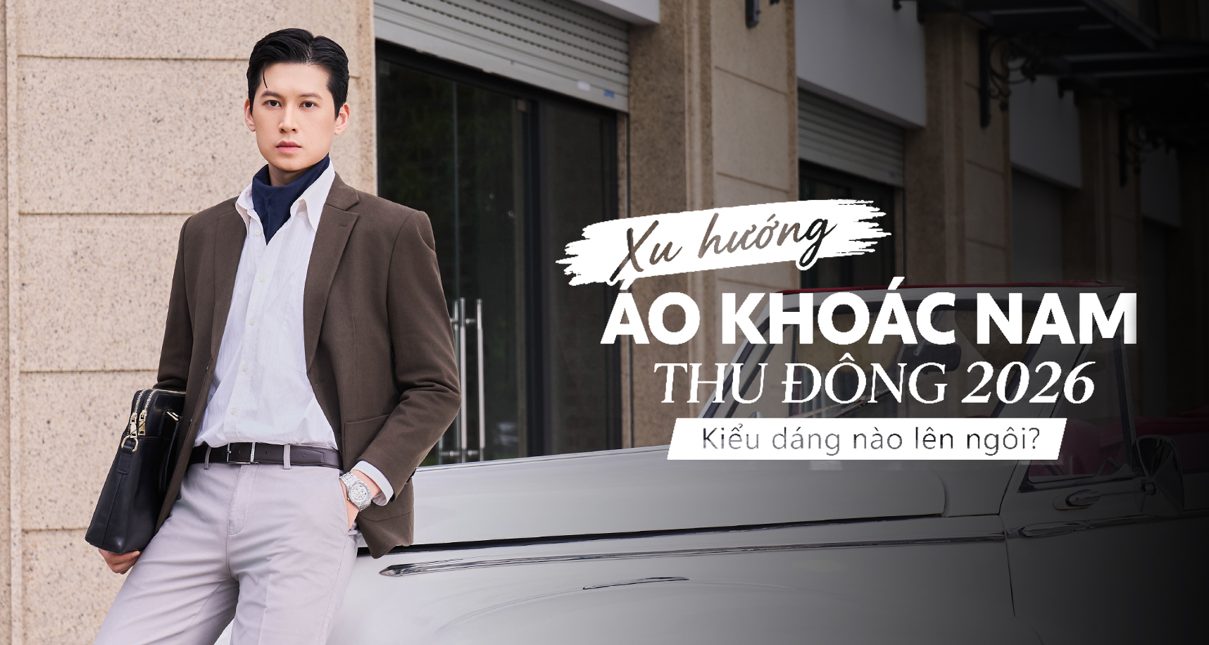 Xu hướng áo khoác nam thu đông 2026: Kiểu dáng nào lên ngôi?
