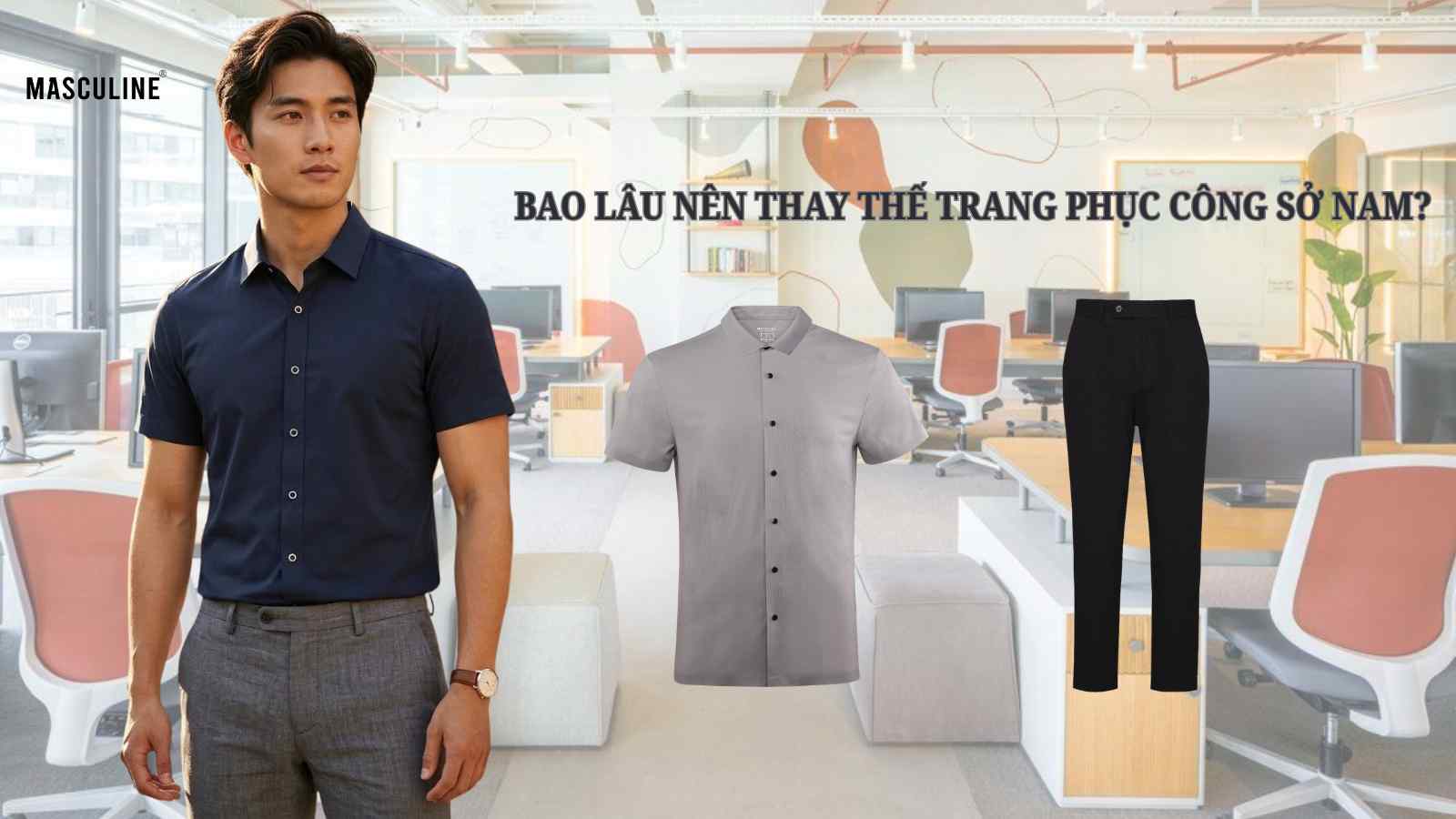 BAO LÂU NÊN THAY THẾ TRANG PHỤC CÔNG SỞ NAM?