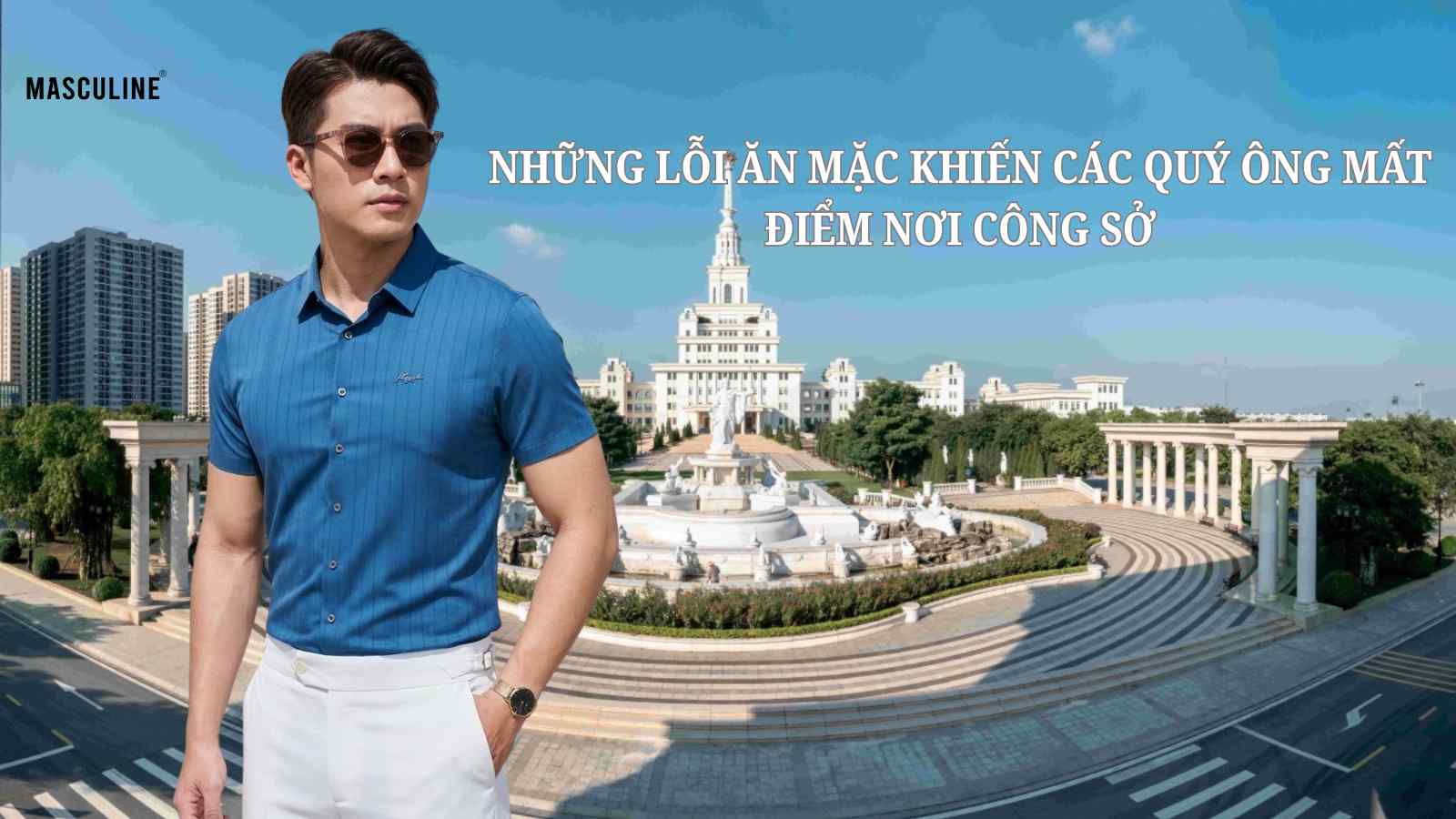 NHỮNG LỖI ĂN MẶC KHIẾN CÁC QUÝ ÔNG MẤT ĐIỂM NƠI CÔNG SỞ