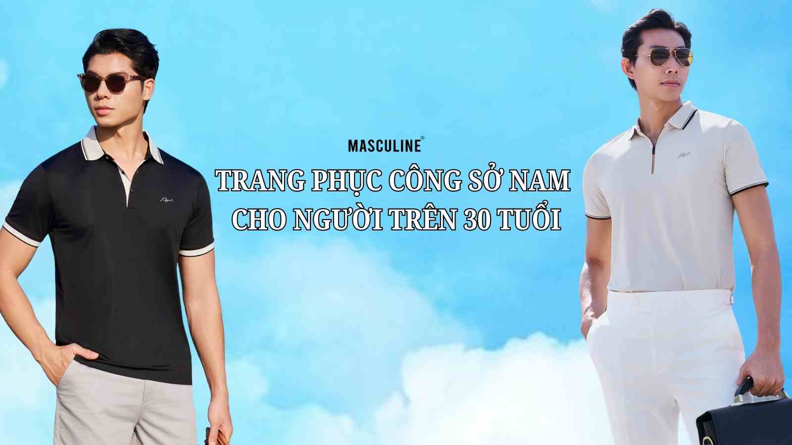 TRANG PHỤC CÔNG SỞ NAM CHO NGƯỜI TRÊN 30 TUỔI