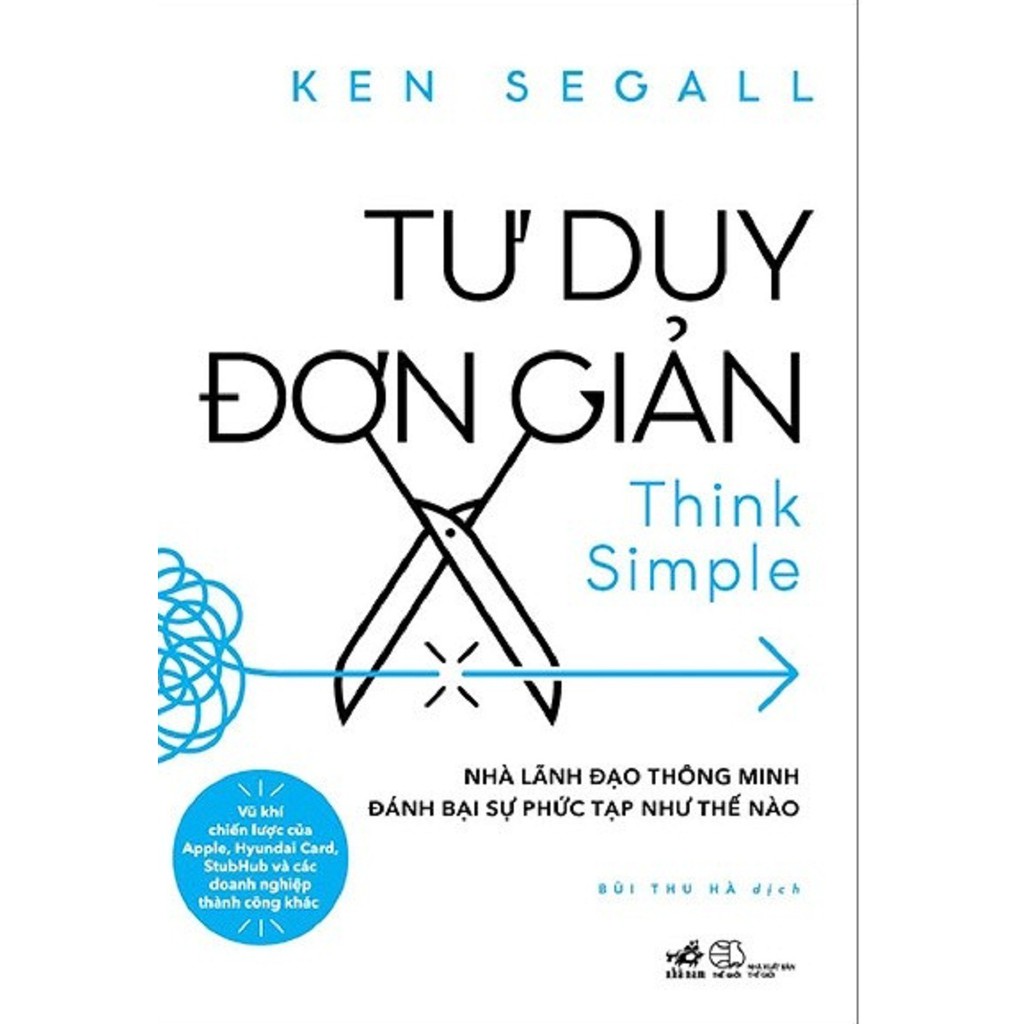 Tư duy đơn giản - Nhà lãnh đạo thông minh đánh bại sự phức tạp như thế nào