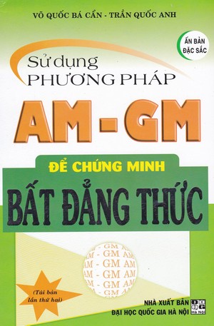 Sử dụng phương pháp AM - GM để chứng minh bất đẳng thức