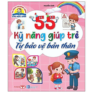 55 kỹ năng giúp trẻ tự bảo vệ bản thân