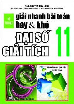 Kĩ thuật GN bài toán hay & khó Đại số GT 11