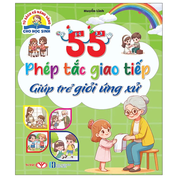 55 phép tắc giao tiếp giúp trẻ giỏi ứng xử