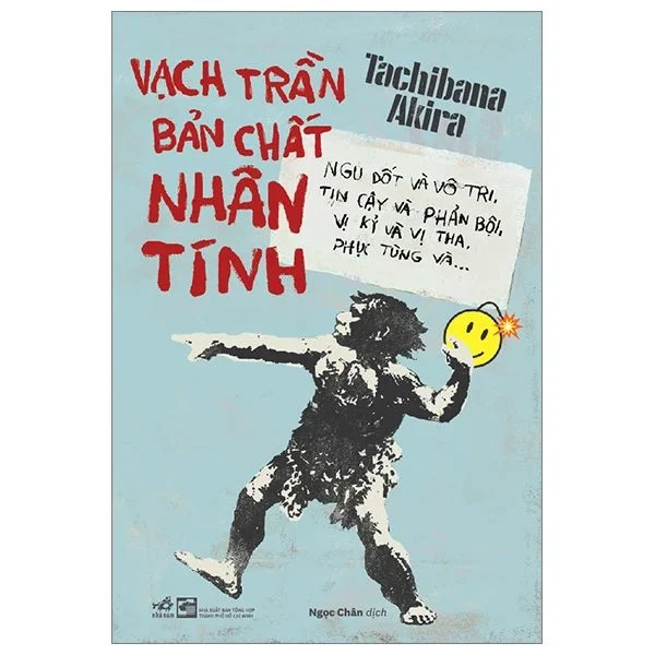 Vạch trần bản chất nhân tính- Ngu dốt và vô tri, tin cậy và phản bội, vị kỷ và vị tha, phục tùng và… (quyển)