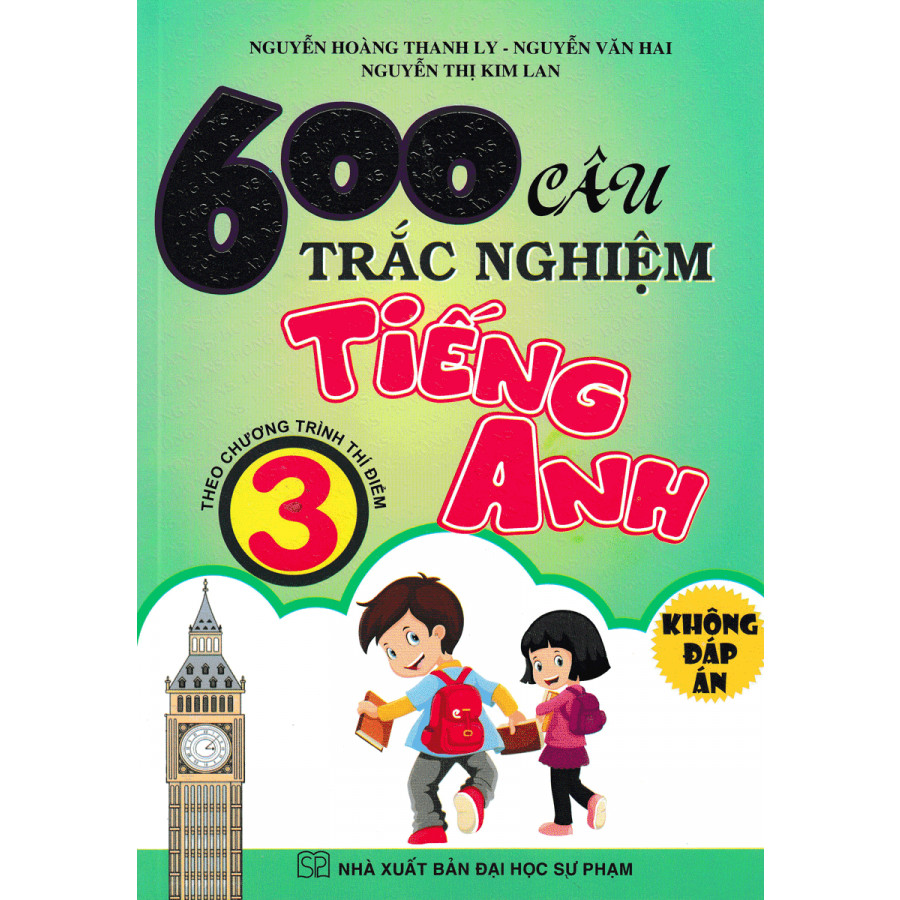 600 câu trắc nghiệm Tiếng anh 3 2019
