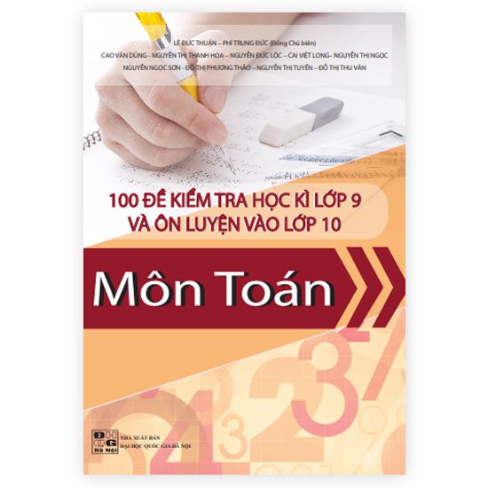 100 Đề kiểm tra học kỳ 9 và ôn thi vào 10 THPT môn Toán