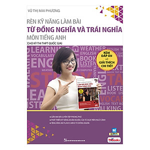 Rèn kỹ năng làm bài từ đồng nghĩa và trái nghĩa môn tiếng Anh