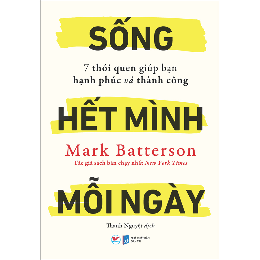 Sống hết mình mỗi ngày- 7 thói quen giúp bạn hạnh phúc và thành công