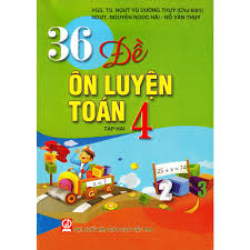 36 đề ôn luyện toán 4/2