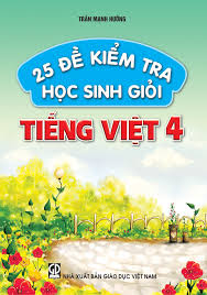 25 Đề kiểm tra học sinh giỏi Tiếng Việt 4