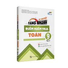 Bí quyết tăng nhanh điểm KT Toán 9/2