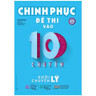 Chinh phục đề thi vào 10 chuyên - khối chuyên Vật lý
