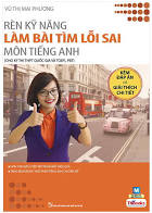 Rèn kỹ năng làm bài tìm lỗi sai môn tiếng Anh (cho kỳ thi THPT Quốc gia và TOEFL PBT)