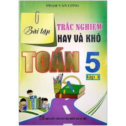 Bài tập trắc nghiệm hay và khó toán 5/1