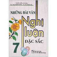 Những bài văn nghị luận đặc sắc 7