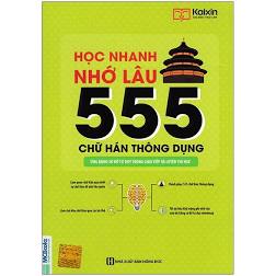 Học nhanh nhớ lâu 555 chữ Hán thông dụng - Ứng dụng sơ đồ tư duy trong giao tiếp và luyện thi HSk