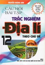 Câu hỏi & bài tập TN Địa 12 theo CĐ.