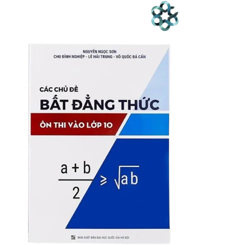 Các chủ đề bất đẳng thức ôn thi vào 10
