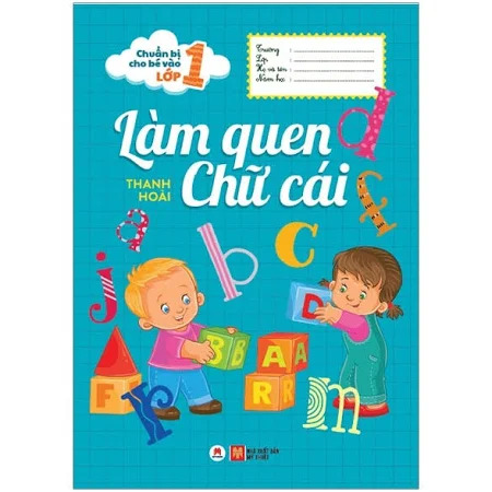 Chuẩn bị cho bé vào lớp 1 - Làm quen chữ cái