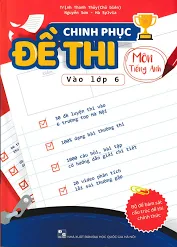 Chinh phục đề thi vào lớp 6 môn tiếng Anh