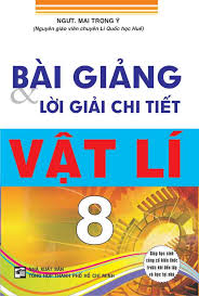Bài giảng và lời giải chi tiết Vật Lý 8