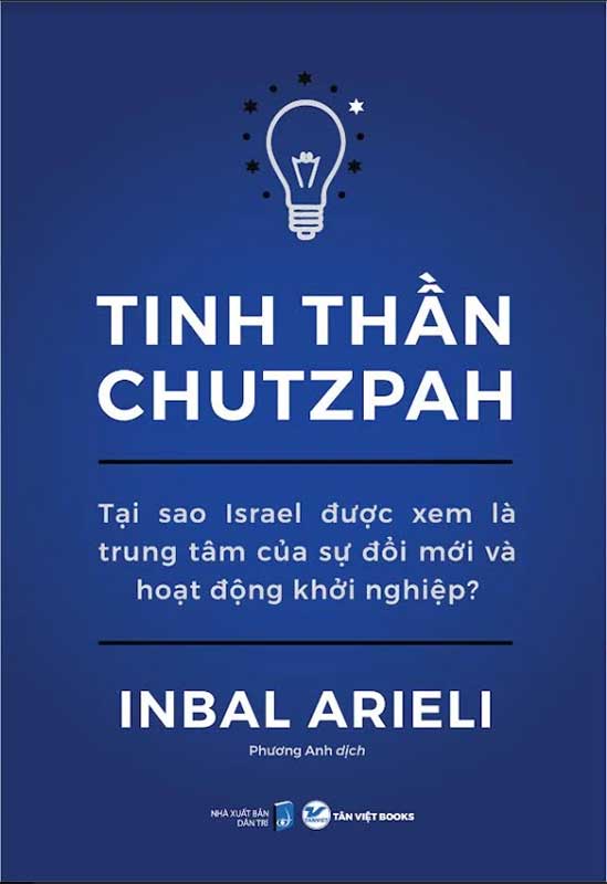 Tinh thần Chutzpah - Tại sao Israel được xem là trung tâm của sự đổi mới và hoạt động khởi nghiệp