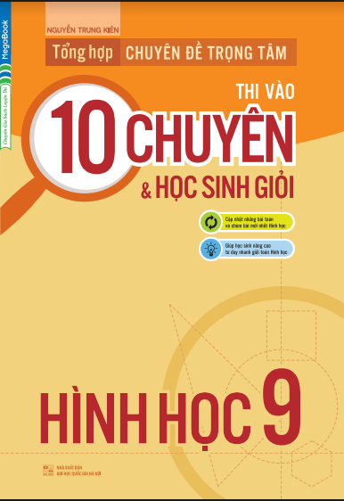 Tổng hợp chuyên đề trọng tâm thi vào 10 chuyên và học sinh giỏi hình học 9