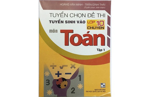 Tuyển chọn đề thi TS vào 10 chuyên Toán Tập 1
