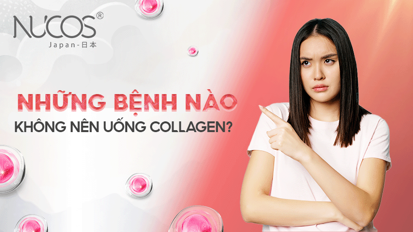 Những bệnh không nên uống Collagen là gì? - Nucos